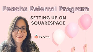 Setting up Peachs.co REFERRAL PROGRAM on SQUARESPACE