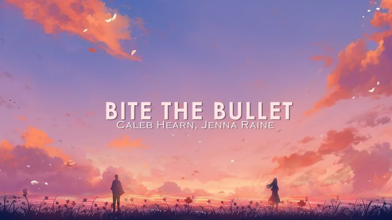 Caleb Hearn, Jenna Raine - BITE THE BULLET