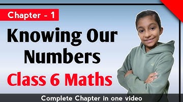 Chapter - 1 Knowing our Numbers Class 6 maths | Knowing our numbers full chapter explanation