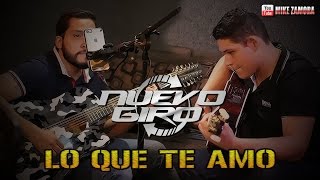 Video thumbnail of "Grupo Nuevo Giro - Lo Que Te Amo (2016/2017)"