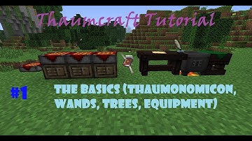 Minecraft: Thaumcraft Tutorials- E01 "The Basics (Thaumonomicon, Wands, Trees, Equipment)"