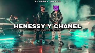 Ismael CM - Henessy Y Chanel (FT Ivan Orozco CORRIDOS 2023)