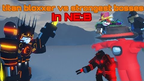Titan Bloxxer vs Strongest bosses In NE:B - Noob Experiment Battlefront Roblox
