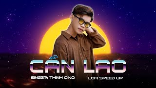 THỊNH QINO - CẦN LAO [LOFI SPEEDUP] || NHẠC HOT TIKTOK HIỆN NAY