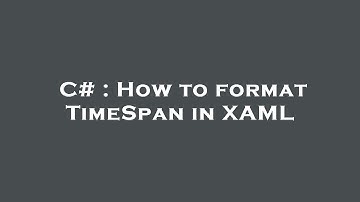 C# : How to format TimeSpan in XAML