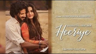 Heeriye (Lyrics)  | Jasleen Royal | (ft. Arijit Singh) & Dulquer Salmaan