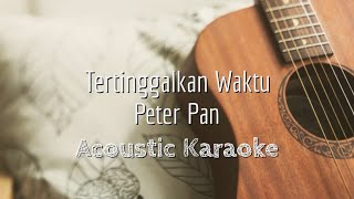 Tertinggalkan Waktu - Peterpan - Acoustic Karaoke