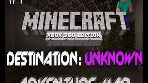 Minecraft xbox360 destination unknown part 1