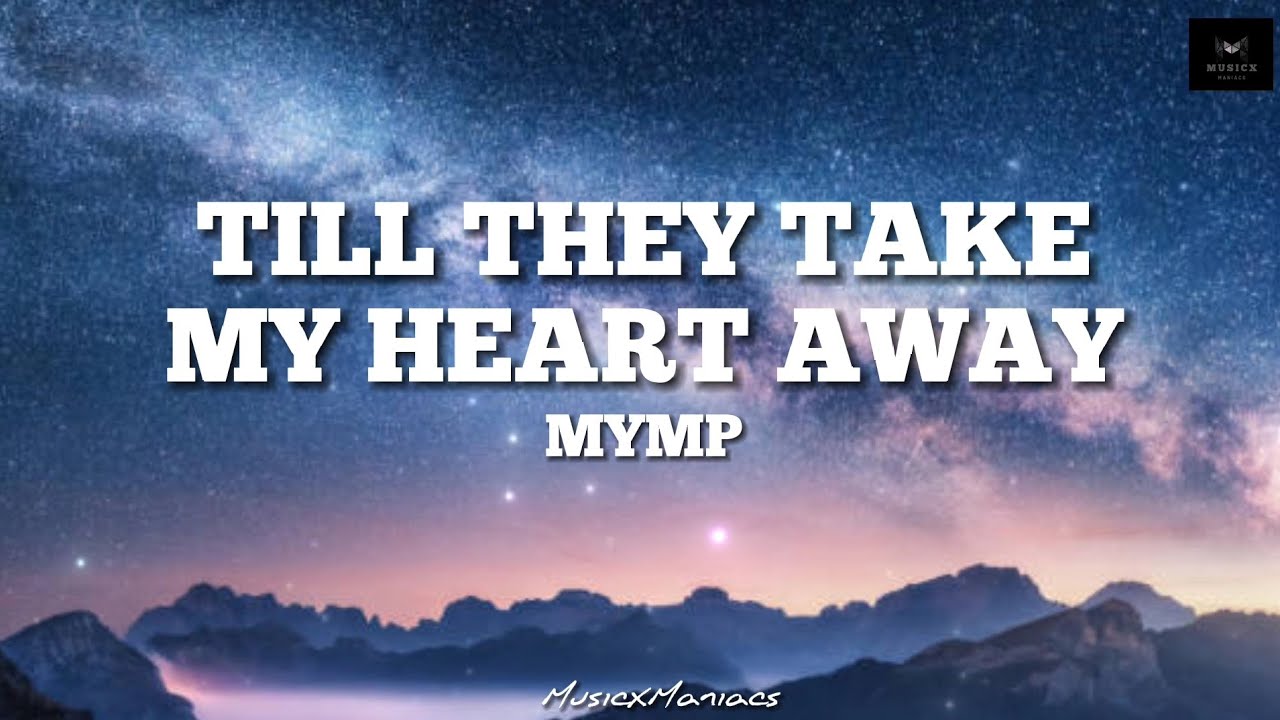 MYMP - Till They Take My Heart Away (Lyrics)