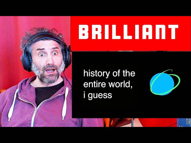 history of the entire i guess - reaction -