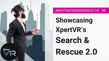 Showcasing XpertVR’s Search & Rescue 2.0 | #WhiteboxWednesday | Ep. #9