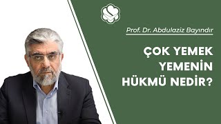Çok Yemek Yemenin Hükmü Nedir? Prof. Dr. Abdulaziz Bayındır Resimi