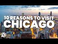 10 REASONS TO VISIT CHICAGO