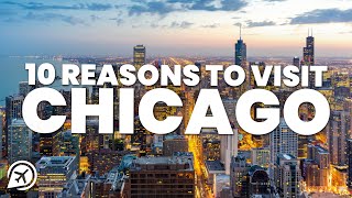 10 REASONS TO VISIT CHICAGO