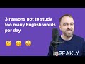 3 reasons not to study too many English words per day