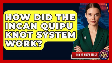 How Did The Incan Quipu Knot System Work? - Did Ya Know This