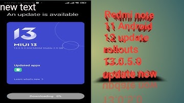 Redmi Note 11 Android 12 update rollouts 13.0.5.0 cheak