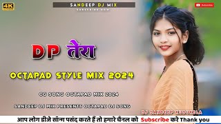 DP Tera New Nagpuri video song 2024 Nagpuri Octapad Dj Remix Song 2024 Dj Sandeep Kudukela 💙