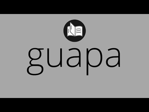 Que significa GUAPA • guapa SIGNIFICADO • guapa DEFINICIÓN • Que es GUAPA • Significado de GUAPA
