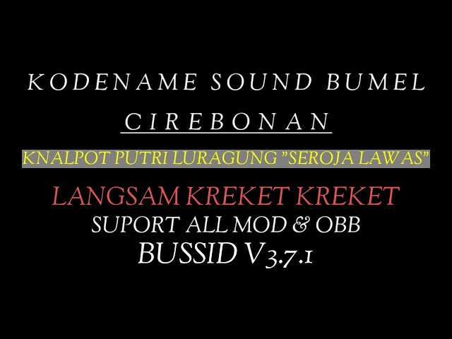 KODENAME SOUND BUMEL CIREBONAN knalpot SEROJA LAWAS SUPORT ✓ALL MODu0026OBB||BUSSID V3.7.1 class=