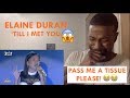 ELAINE DURAN "TILL I MET YOU" (REACTION VID)