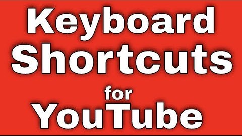 Keyboard Shortcuts for Watching YouTube Videos