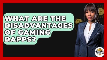 What Are The Disadvantages Of Gaming DApps? - CryptoBasics360.com