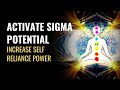 Activate sigma potential  increase self reliance power  be a sigma pro  sigma male  432 hz