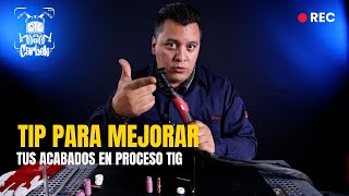 Mejora tus acabados en proceso TIG con estos tips | Jimmy Carben