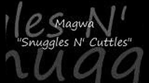Magwa "Snuggles N' Cuttles"