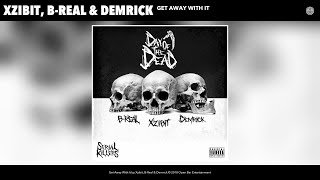 Xzibit, B-Real & Demrick - Get Away With It (Audio)