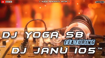 ANGIN SAMPAIKAN RINDUKU NONSTOP FUNKOT REMIX INDONESIA 2025 TERBARU BY DJ YOGA SB Ft DJ JANU 105™