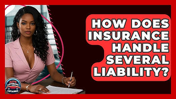 How Does Insurance Handle Several Liability? - Auto Coverage Explained