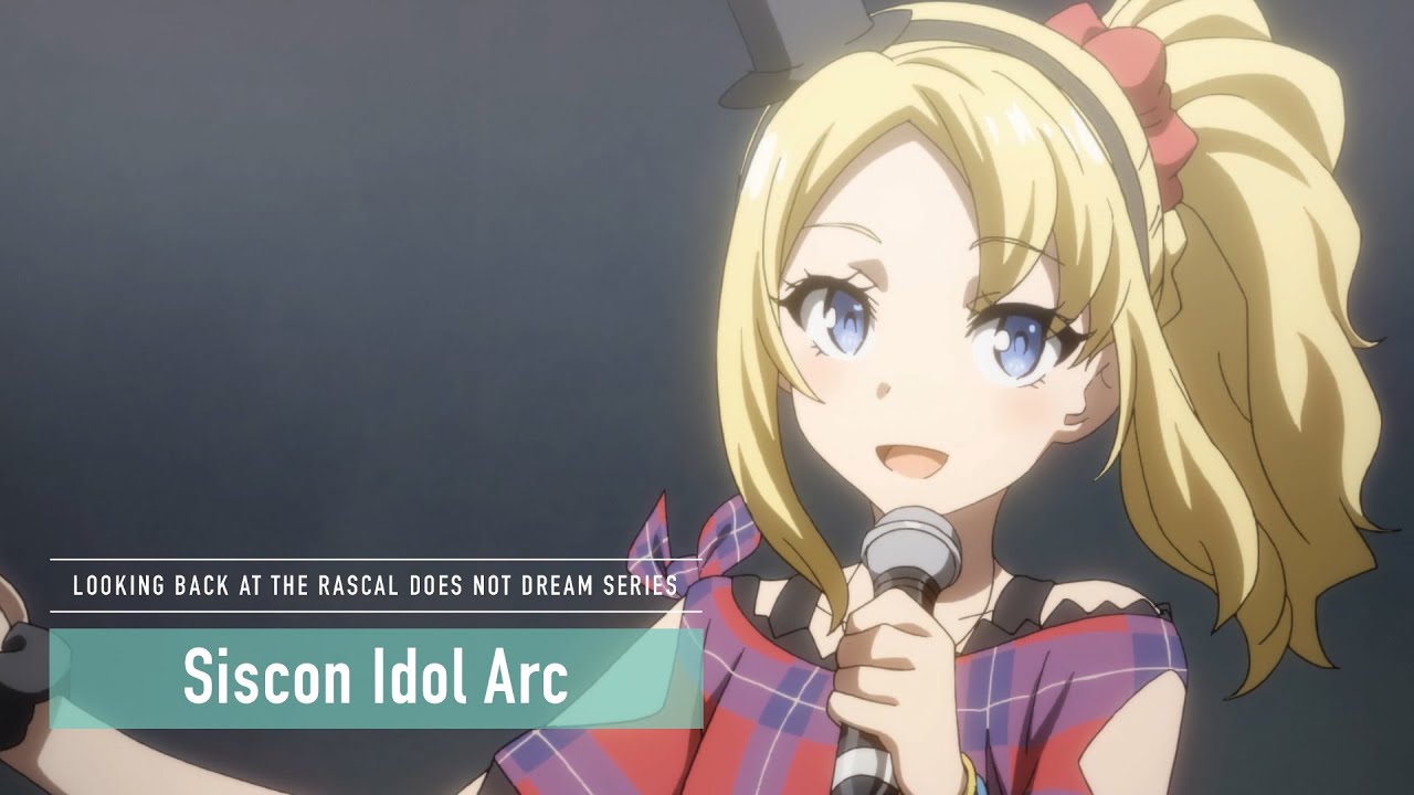 Rascal Does Not Dream Of Siscon Idol Rascal Does Not Dream Series | Siscon Idol Arc - YouTube