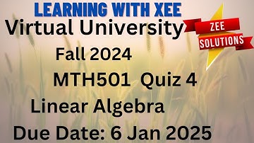 MTH501 Linear Algebra Quiz 4 Fall 2024 Virtual University of Pakistan