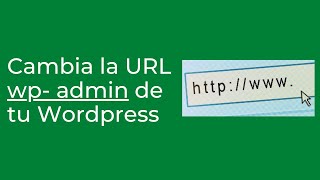 ¿Cómo cambiar la URL 'wpadmin' de acceso al Wordpress?