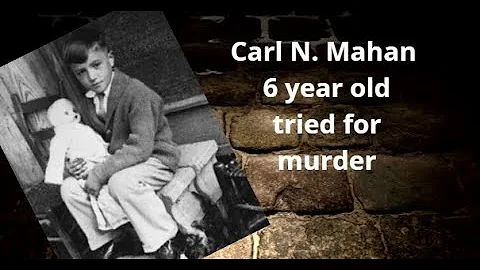 CARL MAHAN SIX YEAR OLD TRIED FOR MURD3R
