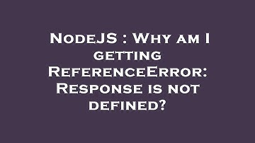 NodeJS : Why am I getting ReferenceError: Response is not defined?