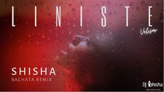 Velisar - Liniste (Shisha Bachata Remix)