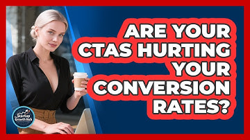 Are Your CTAs Hurting Your Conversion Rates? - The Startup Growth Hub