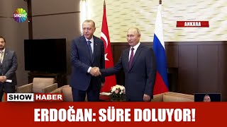 Erdoğan: Süre doluyor! Resimi