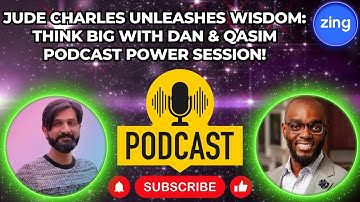 Jude Charles Unleashes Wisdom: Think Big with Dan & Qasim Podcast Power Session!