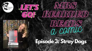 Mrs Bearded Reads a Comic: Episode 3 - Stray Dogs