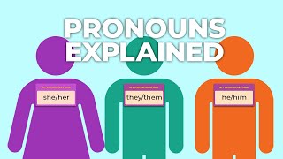 Pronouns like she/her, he/him and they/them explained