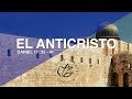 LA IDENTIDAD DEL ANTICRISTO (019 DANIEL 11: 21- 45) REINADO DEL ANTICRISTO