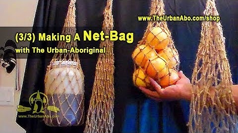 (3/3) Making a Net Bag w/ the Urban-Aboriginal