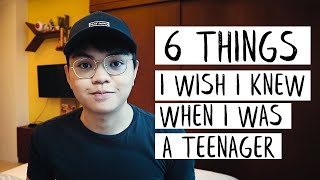 6 THINGS I Wish I Knew When I Was a Teenager