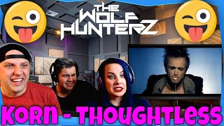 Korn - Thoughtless (Official Video) THE WOLF HUNTERZ Reactions