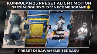 KUMPULAN 23 PRESET JJ ALIGHT MOTION SPESIAL SOUND OLD JJ KECE NEW TREND 2023 | PRESET DI BAWAH 5 MB