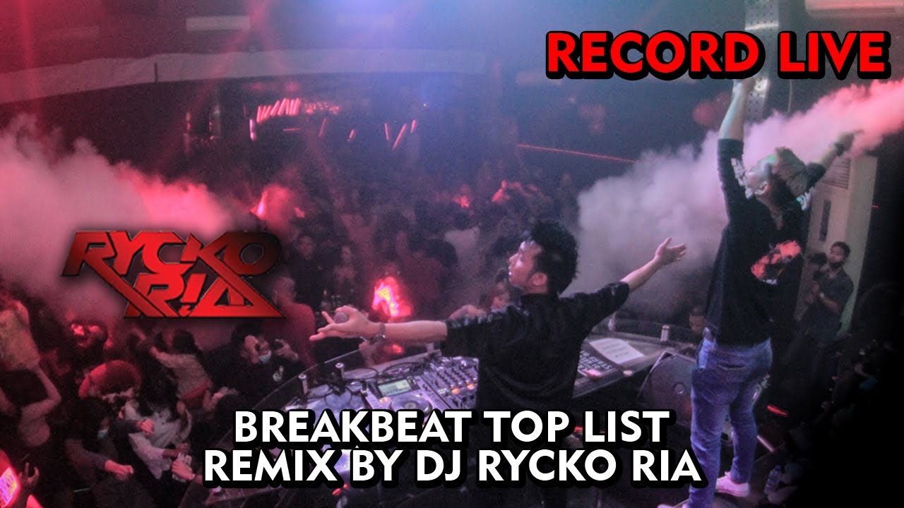 BREAKBEAT TOP LIST REMIX BY DJ RYCKO RIA [ RECORD LIVE ] - YouTube